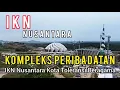 Lagu IKN Nusantara | Kompleks Peribadatan, IKN Nusantara Kota Toleransi Beragama 