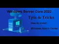 Windows Server Core 2022 Tips Tricks - How to Install Windows Admin Center
