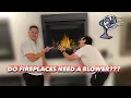 Blower vs No Blower Can I add a blower to my gas fireplace