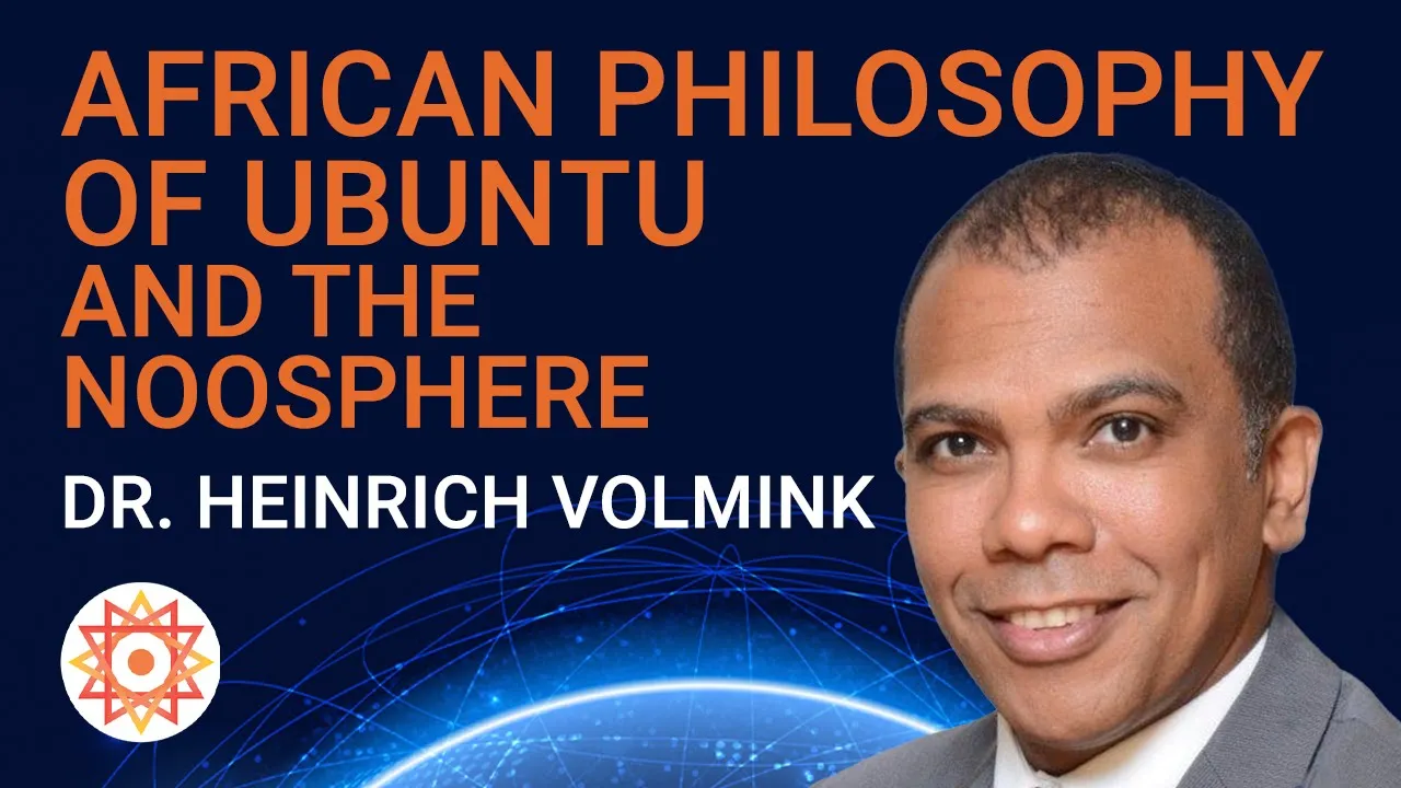 Exploring African Philosophy of Ubuntu in Relation to Global Governance/Citizenship & the Noosphere