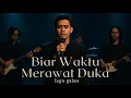 Download Lagu Biar Waktu Merawat Duka – Lagu Galau Penuh Luka dan Harapan 