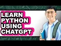 How to Learn Python Using ChatGPT Easy Method