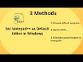 3 Ways to Set Notepad as Default Editor in Windows