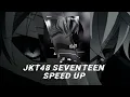Download Lagu JKT48 SEVENTEEN SPEED UP 