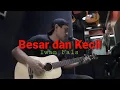 Download Lagu Iwan Fals - Besar dan Kecil || akustik cover