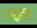 Electronics PIC18F UART transmit not stopping