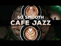 321Jazz - So Smooth [ Cafe Jazz Music 2021 ]