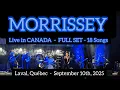 MORRISSEY - LAVAL, CANADA - FULL SET - 18 SONGS - 9/10/25 #live #music #morrissey #fyp @LiveMartin 