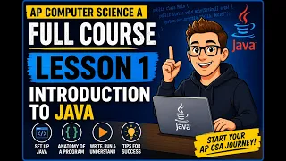 AP Computer Science A Lesson 1 Java Basics Variables Data Types and Your First Program