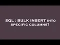 SQL BULK INSERT into specific columns