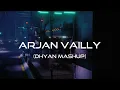 Arjan Vailly (Dhyan Mashup) | Bolly Tech Vol.1