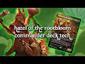 Hazel of the Rootbloom Commander Deck Tech