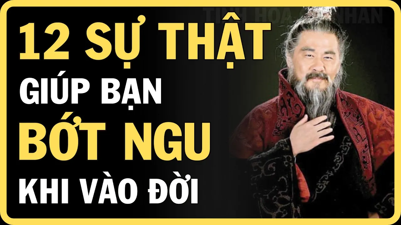 Outline Video 12 SỰ THẬT GIÚP BẠN BỚT “NGU NGƠ” KHI VÀO ĐỜI || TINH HOA CỔ NHÂN