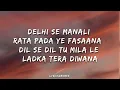 DELHI SE MANALI (Lyrics)|(LADKA TERA DIWANA) | BADSHAH X SIRAZEE X MANJU NAUTIYAL | Lyricsgenree 