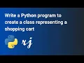 Write a Python program to create a class representing a shopping cart