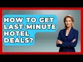 How To Get Last-minute Hotel Deals - Pocket Friendly Adventures