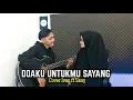 Download Lagu Aku tak akan berhenti menemani dan menyayangimu (WALI - DOAKU UNTUKMU SAYANG) Cover Ivan ft Sany