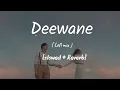 Lagu Deewane (Slowed and Reverb ) | Naavan Sandhu | deewane aa nu nasha teri deed da | Xo Alee 
