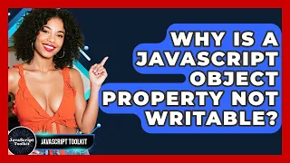 Why Is A JavaScript Object Property Not Writable - JavaScript Toolkit