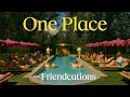 One Place for Friendcations Expedia