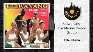 utlwanang traditional dance group yele ditsala official audio