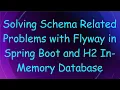 Solving Schema Related Problems with Flyway in Spring Boot and H2 In-Memory Database