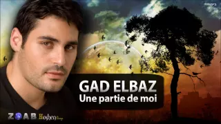 גד אלבז חלק ממני Gad Elbaz Une Partie De Moi 