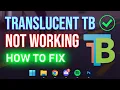 TranslucentTB Not Working Windows 11 Here s the Solution