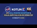 Kotlin Null Safety Safe Call and Elvis Operator Kotlin Tutorial Cheezycode