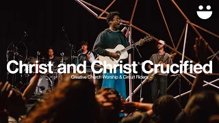 Christ and Christ Crucified (ft. Circuit Riders) | Creative Church Worship