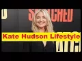 Kate Hudson Net Worth Cars House Income and Luxurious Lifestyle