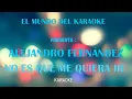 ALEJANDRO FERNÁNDEZ - NO ES QUE ME QUIERA IR (KARAOKE)