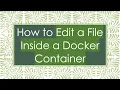How to Edit a File Inside a Docker Container