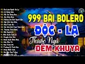Download Lagu 999 Bài Bolero ĐỘC LẠ Thuốc Ngủ Về Đêm - Liên Khúc Nhạc Trữ Tình Tuyển Chọn TOÀN BÀI HAY