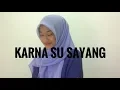 Download Lagu KARNA SU SAYANG - Near ft Dian VERSI AVIWKILA (Dalia Farhana Cover)