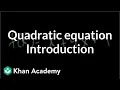 Introduction to the quadratic equation Quadratic equations Algebra I Khan Academy