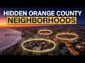 The 5 Hidden Neighborhoods in Orange County Nobody Talks About