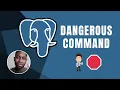 PostgreSQL A Very Dangerous Command Course 2019