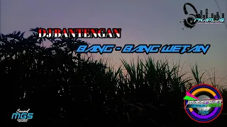 Download Bang-bang wetan Melody - DJ Bantengan Official MP3