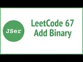 LeetCode 67 Add Binary JSer - JavaScript Algorithm