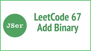 LeetCode 67 Add Binary JSer - JavaScript Algorithm