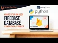 How to SETUP and USE a Google Firebase Database using Python - Pyrebase