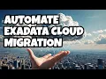 Oracle Database Cloud Migration Automation in OCI Exadata