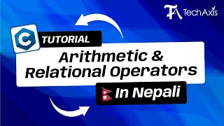 Arithmetic Relational Operators C Programming Nepali Tutorial - TechAxis