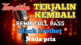 Download Terjalin kembali | Black brother remix karaoke nada pria MP3