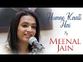 Lagu Humne kaati hai | Meenal Jain | Shri Manohar Rai | Bazm e Khas