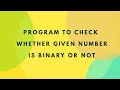 Program to check whether given number is binary or not