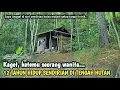 Lagu NEKAD, WANITA INI MEMILIH TINGGAL SENDIRIAN DI GUBUK KECIL TENGAH HUTAN TANPA LISTRIK...
