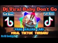 Dj Viral Baby Don't Go ||Jedag Jedug Full Bass!!! #djsantuy