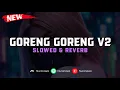 Download Lagu DJ Goreng Goreng V2 ( Slowed \u0026 Reverb ) 🎧